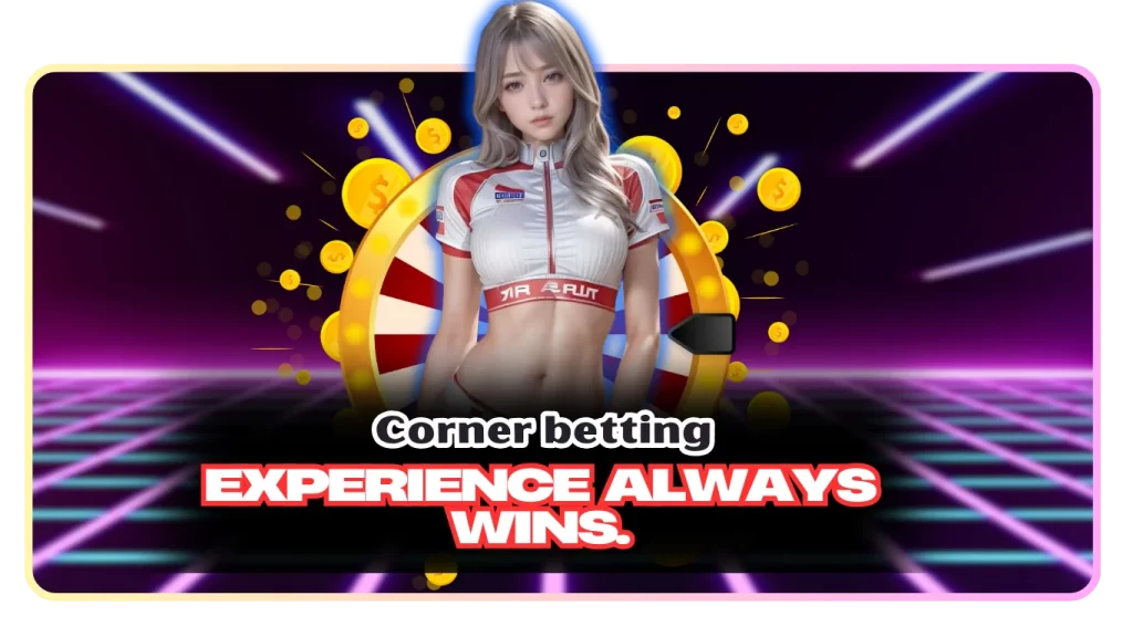 Corner betting experience always wins.