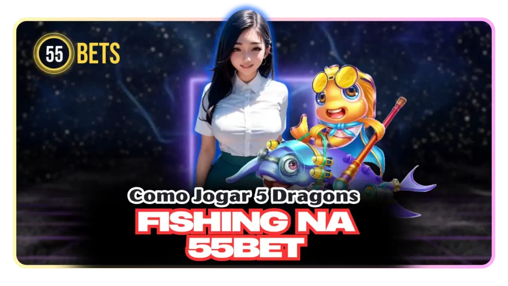Como Jogar 5 Dragons Fishing na 55bet